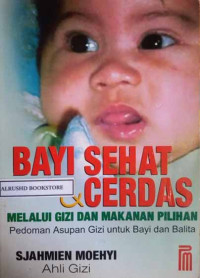 Image of Bayi Sehat dan Cerdas : Melalui Gizi dan Makanan Pilihan