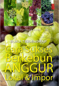 Image of Buku Terlengkap Cara Sukses Berkebun Anggur Lokal & Impor