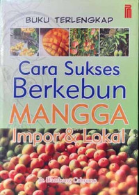 Image of Buku terlengkap: Cara Sukses Berkebun Mangga Impor & Lokal