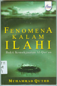 Image of Fenomena Kalam Ilahi : Bukti Kemukjizatan Al-Quran