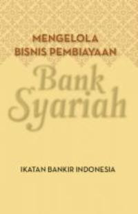 Image of Mengelola Bisnis Pembiayaan Bank Syariah