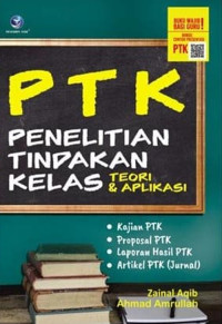 Image of PTK : Penelitian Tindakan Kelas Teori & Aplikasi